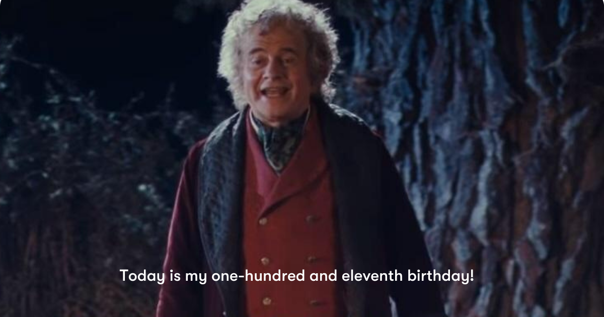 Bilbo Baggins saying "today is my one-hundred and eleventh birthday"