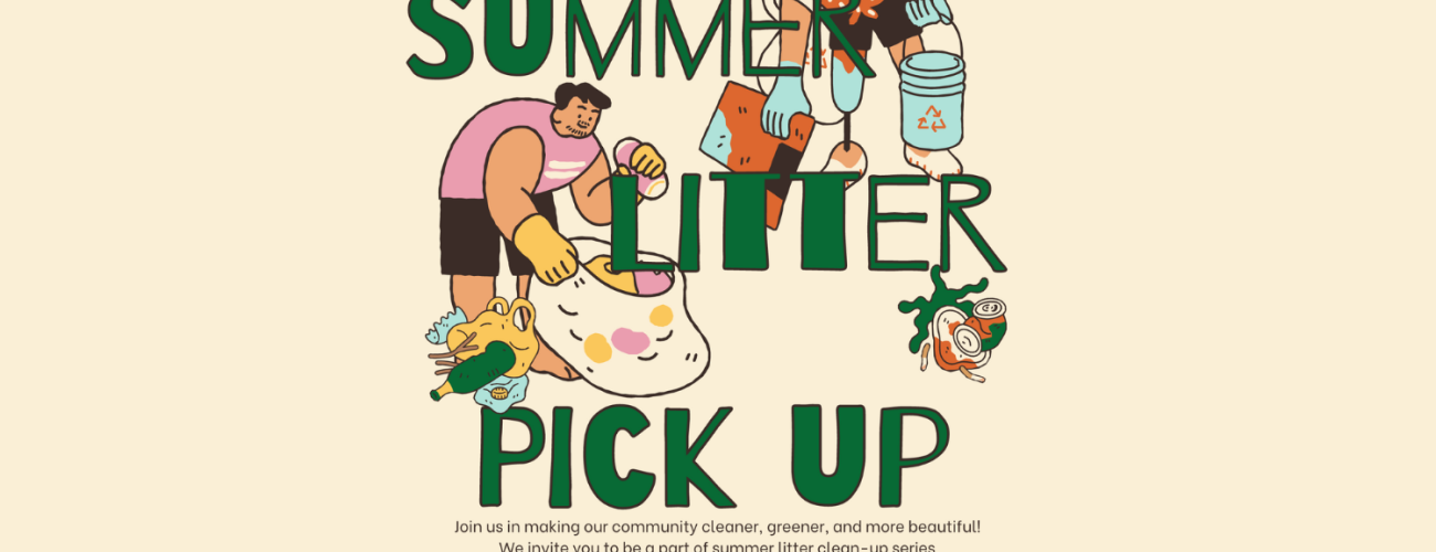 Summer Litter Pickup Poster for the Friends of Lake Sammamish State Park. Yellowish-cream colored background with two figures, one male presenting and one female-presenting, picking up litter and putting them into trash bags or buckets as well as pieces of litter such as water bottles, cans, and plastic bags are posted behind the words "Summer Litter Pickup." The text says "Join us in making our community cleaner, greener, and more beautiful! We invite you to be a part of the summer litter clean-up series."