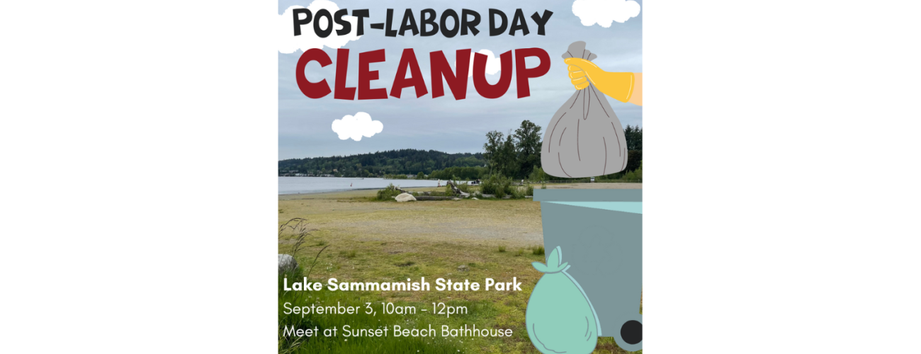 Text reads "Post-Labor Day Cleanup. Lake Sammamish State Park. September 3, 10am to 12 pm. Meet at Sunset Beach Bathhouse. Background image is of Lake Sammamish State Park with the lake on the left side and the beach on the right. There is a hand holding a trash bag and a dumpster graphic added on top of the photograph. 